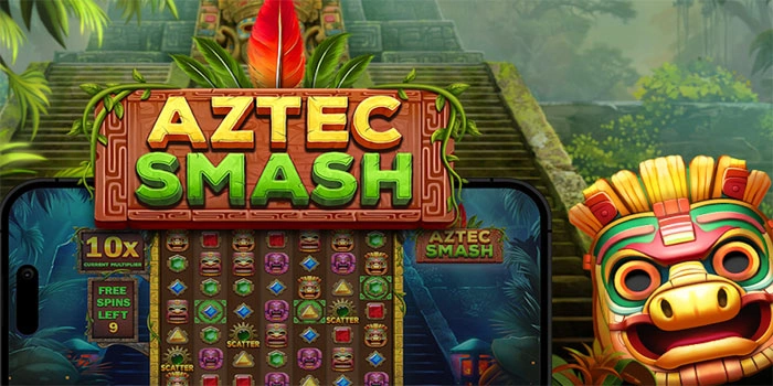 Rahasia Mendapat Hadiah Maksimal di Slot Aztec Smash